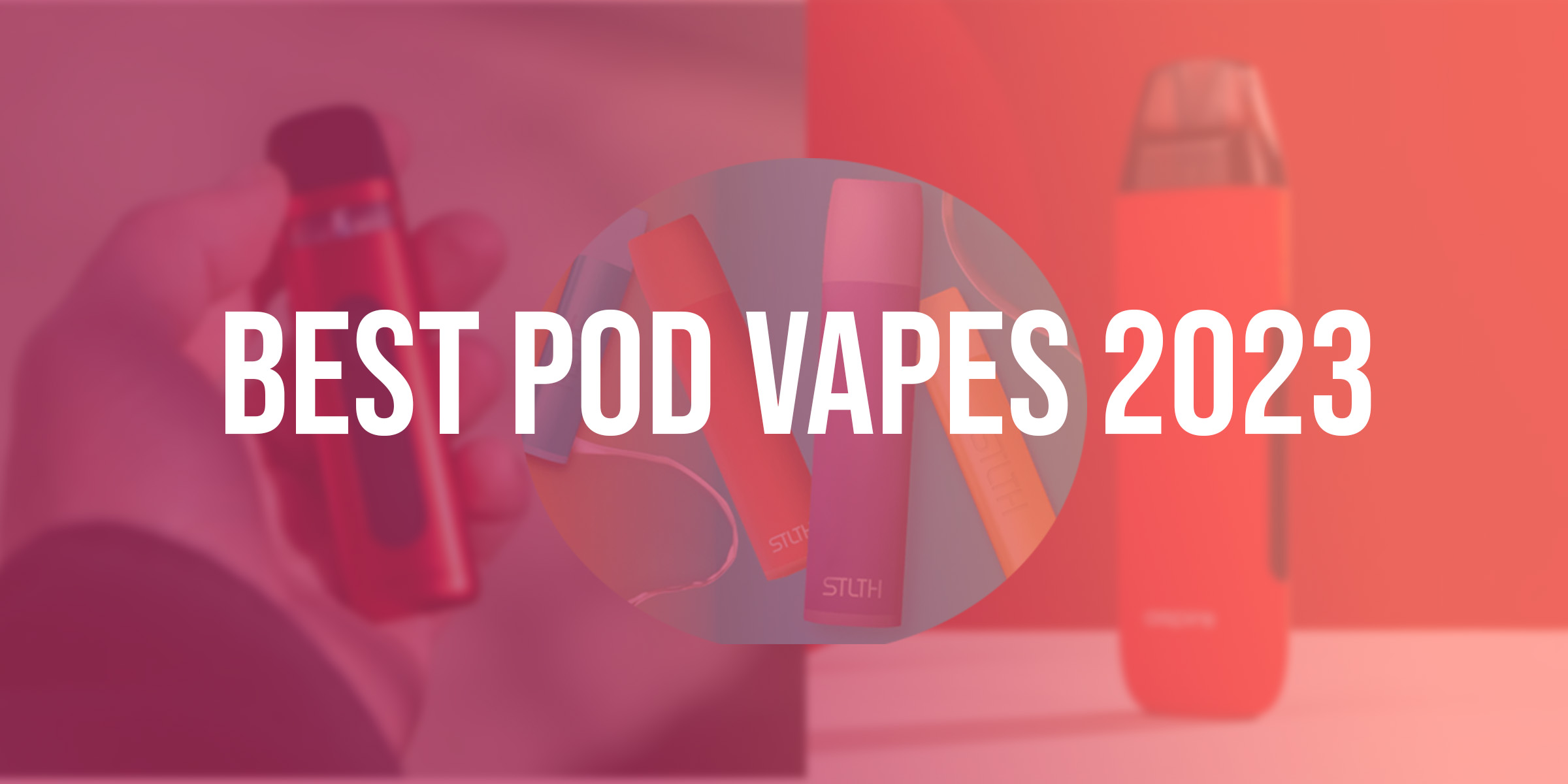 You are currently viewing Best Pod Vapes 2023