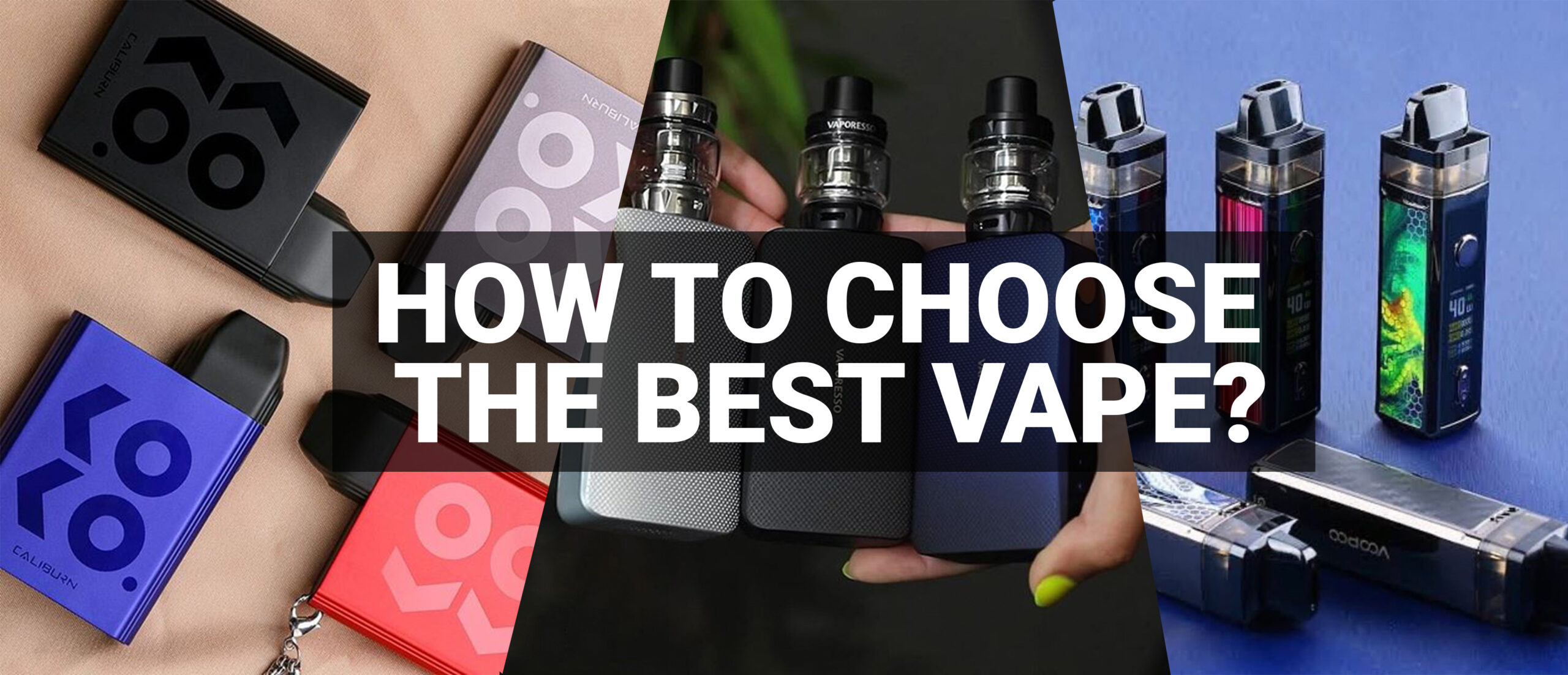 You are currently viewing How to choose The Best Vape?